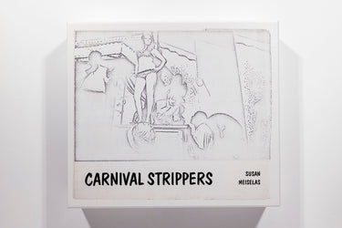 Susan Meiselas - Carnival Strippers, Revisited
