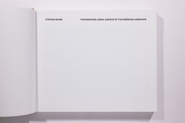 Stephen Shore - Topographies: Aerial Surveys of the American Landscape