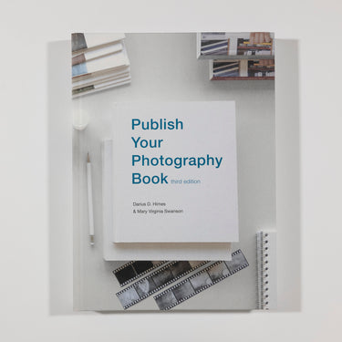 Publish Your Photography Book - Mary Virginia Swanson & Darius Himes